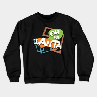 Oh My 'Lanta! Crewneck Sweatshirt